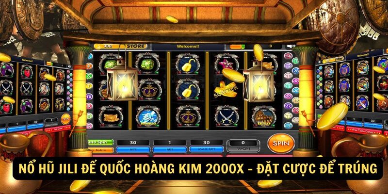 Nổ Hũ JILI Đế Quốc Hoàng Kim 2000x - Tựa game slot đình đám hiện nay