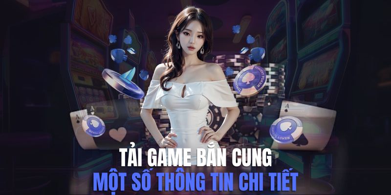 Hướng Dẫn Tải Game Bắn Cung Cho Những Ai Chưa Biết